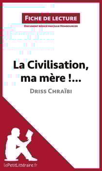 Fiche de lecture : la civilisation, ma mère !... de Driss Chraïbi - analyse complète de l'oeuvre et résumé