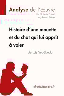 Histoire d'une mouette et du chat qui lui apprit à voler de Luis Sepúlveda - analyse complète de l'oeuvre et résumé