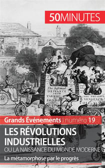 Les révolutions industrielles ou la naissance du monde moderne : la métamorphose par le progrès