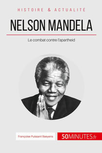 Nelson Mandela et la lutte contre l'apartheid - l'homme de la réconciliation