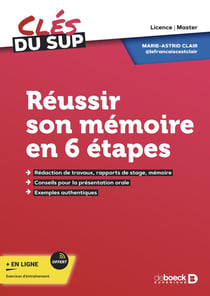 Réussir son mémoire en 6 etapes : Rédaction de travaux, rapports de stage, mémoire (licence, master)