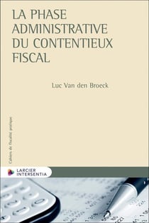 Cahiers de fiscalité pratique : la phase administrative du contentieux fiscal