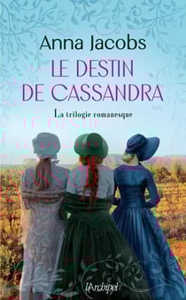 Le destin de Cassandra : la trilogie romanesque