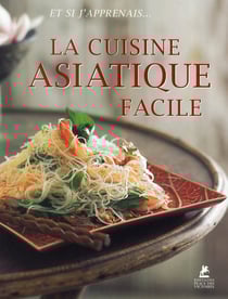 La cuisine asiatique facile