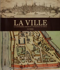 La ville - la cartographie urbaine de l'antiquité au XX siècle
