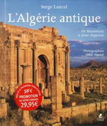 L'Algérie antique - de Massinissa à saint Augustin