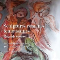 Sculptures romanes toulousaines - regards croisés