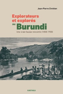 Explorateurs et explores au Burundi : une vraie-fausse rencontre (1858-1900)