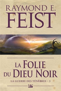 La guerre des ténèbres Tome 3 : la folie du dieu noir