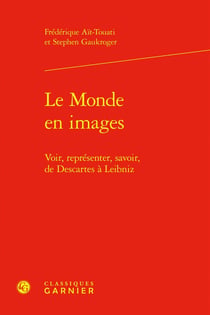 Le Monde en images : Voir, représenter, savoir, de Descartes à Leibniz
