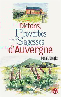 Dictons, proverbes et autres sagesses d'Auvergne