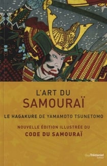 L'art du samouraï - le hagakure de Yamamoto Tsunetomo