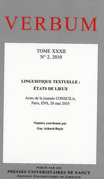 Verbum, Tome XXXII, n° 2/2010 : Linguistique textuelle : états de lieux. Actes de la journée CONSCILA, Paris, ENS, 28 mai 2010