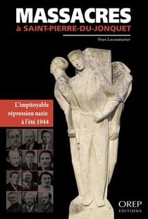 Massacres à saint-pierre-du-jonquet - l'impoyable répression nazie à l'été 1944
