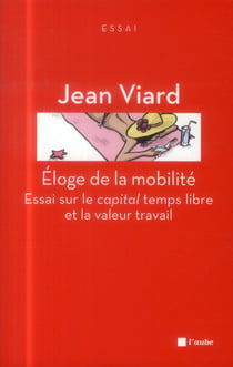 Éloge de la mobilité - essai sur le capital temps libre et la valeur travail