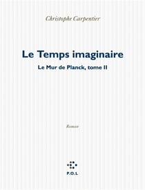 Le mur de Plank Tome 2 - le temps imaginaire