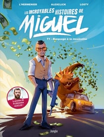Les incroyables histoires de Miguel Tome 1 : braquage à la mexicaine