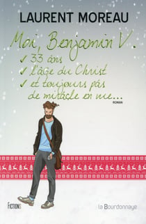 Moi, benjamin v., 33 ans, l'âge du christ, et toujours pas de miracle en vue...