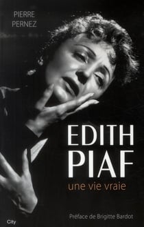 Edith Piaf, une vie vraie