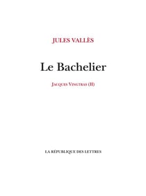Jacques Vingtras Tome 2 : Le bachelier