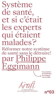 Système de santé, et si c'était les experts qui étaient malades ? : Réformer notre système de santé