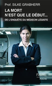 La mort n'est que le début... De l'enquête du médecin légiste