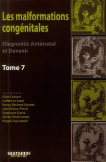 Les malformations congénitales - diagnostic anténatal et devenir Tome 7