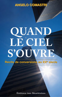 Quand le ciel s'ouvre - récits de conversions au XX siècle