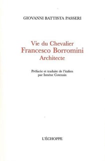 Vie du chevalier francesco borromini,architecte