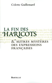 La fin des haricots et autres mystères des expressions françaises