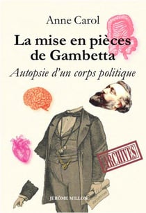 La mise en pièces de Gambetta : autopsie d'un corps politique