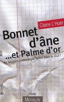Bonnet d'âne ...et Palme d'or - au secours, notre école fonce dans le mur !