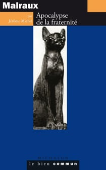 Malraux, apocalypse de la fraternité