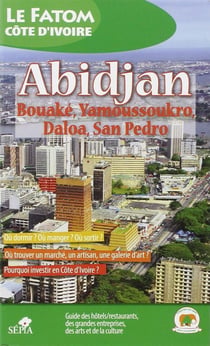 Le Fatom, Côte d'Ivoire - Abidjan, Bouake, Yamoussoukro, Daloa, San pedro