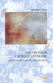 Walter pater critique littéraire - the excitement of the literary sens
