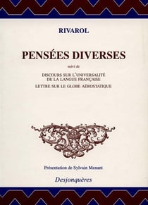 Pensées diverses - discours sur l'universalité de la langue française - lettres sur le globe aérostatique