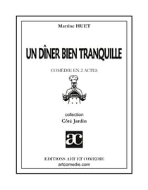 Un dïner bien tranquille - comédie en deux actes
