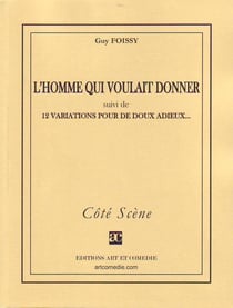 L'homme qui voulait donner - 12 variations pour de doux adieux...