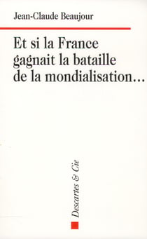 Et si la france gagnait la bataille de la mondialisation...