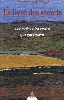 Le livre des secrets - les mots et les gestes qui guérissent