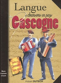 Gascogne langue et chansons de nos grands peres