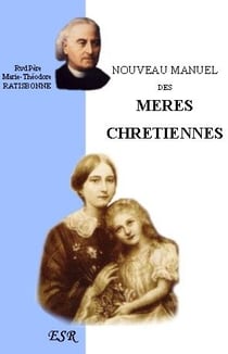 Nouveau manuel des mères chrétiennes
