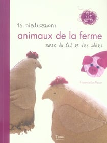 Animaux de la ferme 15 realisations avec du fil et des idees