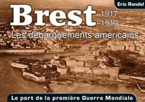 Brest, 1917-1919 - les débarquements américains - le port de la Première Guerre mondiale