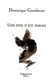 Une fois n'est jamais - dominique grandmont