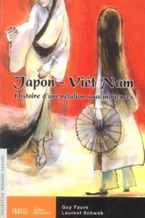 Japon - Viêt Nam : Histoire d'une liaison sous influence