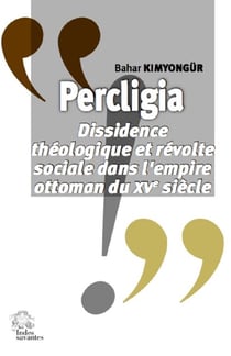 Percligia : dissidence théologique et révolte sociale dans l'empire ottoman du XVe siècle