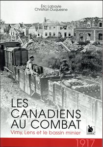 1917, les Canadiens au combat - Vimy, Lens et le bassin minier