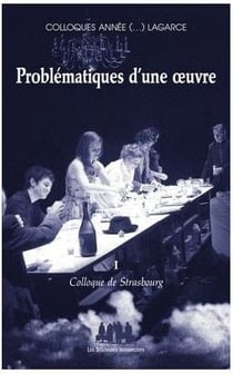 Problématique d'une oeuvre Tome 1 - colloque de Strasbourg