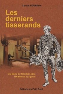 Les derniers tisserands - du berry au bourbonnais, résistance et agonie